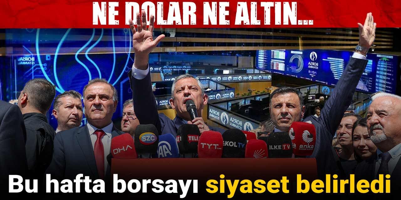 bu hafta borsayi siyaset belirledi ne dolar ne altin b5BJ6iND