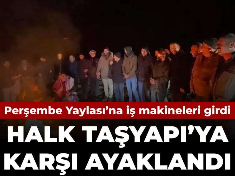 Perşembe Yaylası’nda Maden Tehdidi: Halk İş Makinalarına Direniyor
