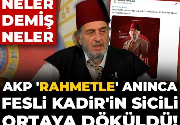 akp-rahmetle-aninca-fesli-kadirin-sicili-ortaya-dokuldu-neler-demis-neler-DrJXX8qA