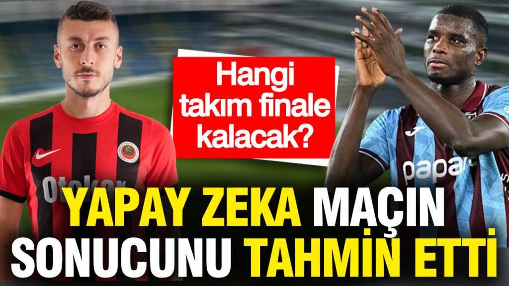 Yapay Zeka, Gençlerbirliği ve Trabzonspor Maçının Sonucunu Öngördü